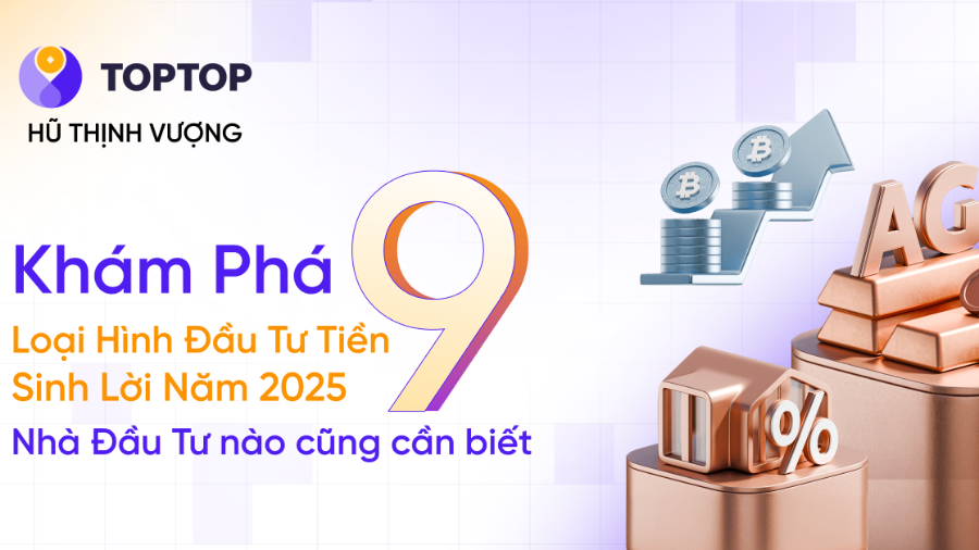 Khám Phá 9 Loại Hình Đầu Tư Tiền Sinh Lời Năm 2025