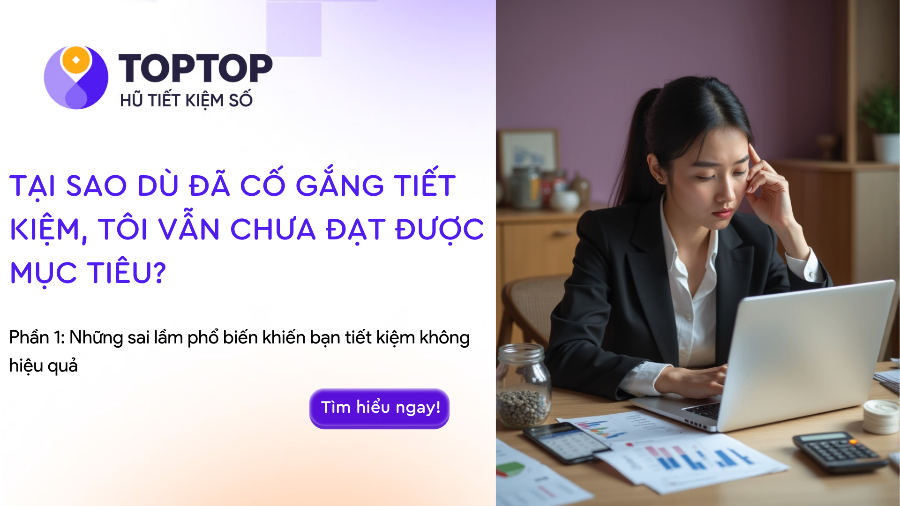 Những Sai Lầm Phổ Biến Khiến Việc Tiết Kiệm Không Hiệu Quả