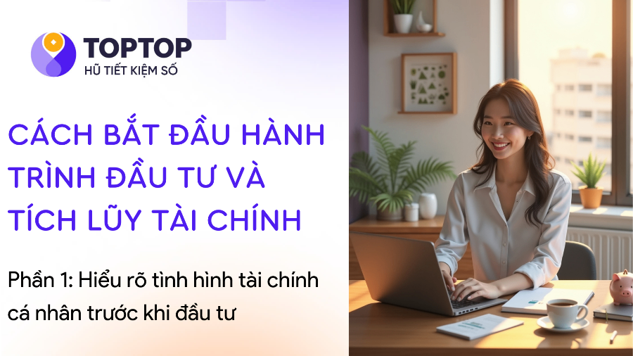 Hiểu Rõ Tài Chính Cá Nhân Trước Khi Đầu Tư: Bước Đầu Tiên Để Thành Công