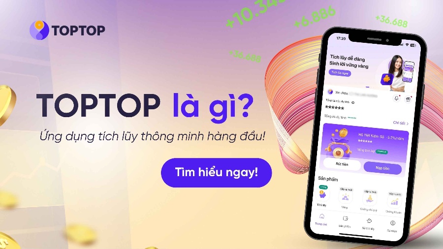 TopTop Là Gì? Giải Pháp Tích Lũy Thông Minh Giúp Bạn Đạt Mục Tiêu Tài Chính Ngay Hôm Nay