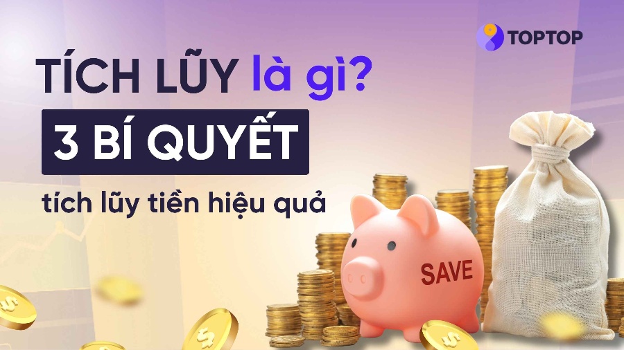 Tích Lũy Là Gì? 3 Bí Quyết Tích Lũy Tiền Hiệu Quả